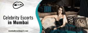 Celebrity Escorts in Mumbai