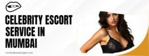 Celebrity Escort Service in Mumbai